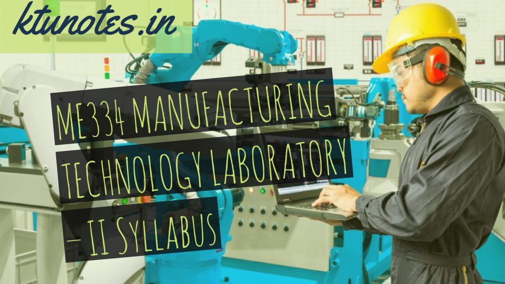 ME334 MANUFACTURING TECHNOLOGY LABORATORY II Syllabus