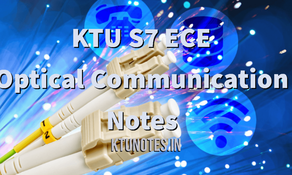 KTU S7 ECE Optical Communication Notes KTU S7 ECE Optical Communication