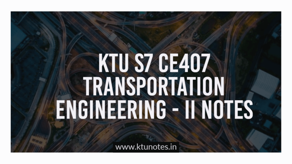 KTU S7 CE407 Transportation Engineering - II Notes