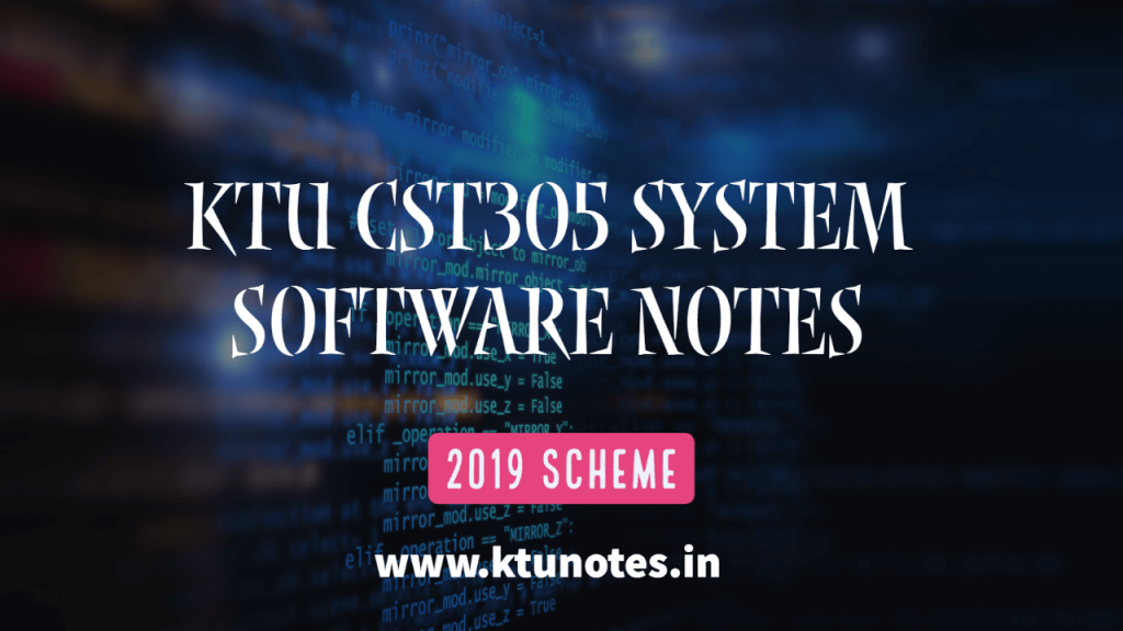 KTU CST305 System Software Notes