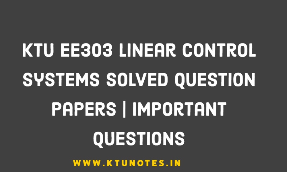 KTU EE303 Linear Control Systems Solved Question Papers