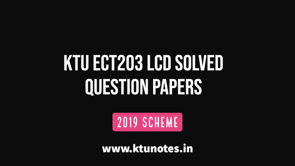 KTU ECT203 LCD Solved Question Papers