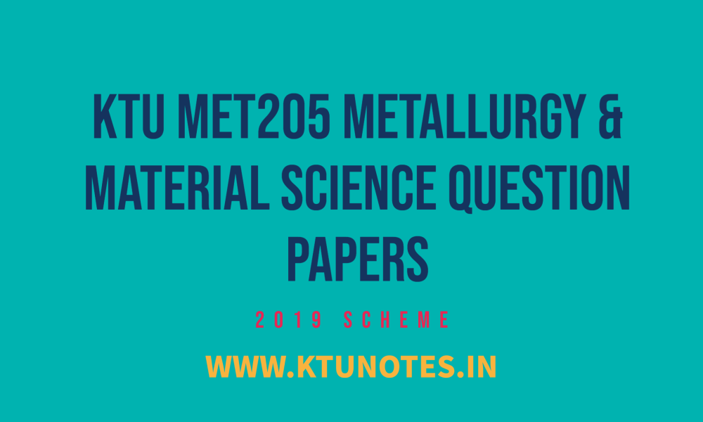 KTU MET205 Metallurgy & Material Science Question Papers
