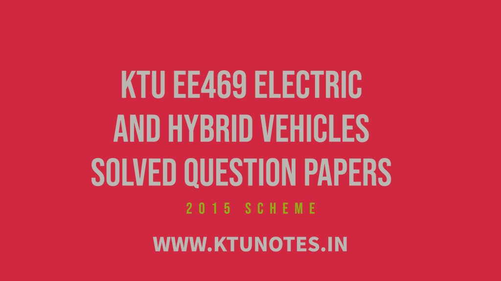 KTU EE469 Electric and Hybrid Vehicles Solved Question Papers