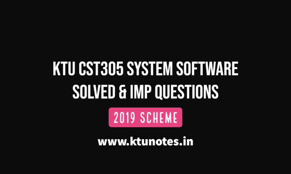KTU CST305 System Software Solved Question Papers