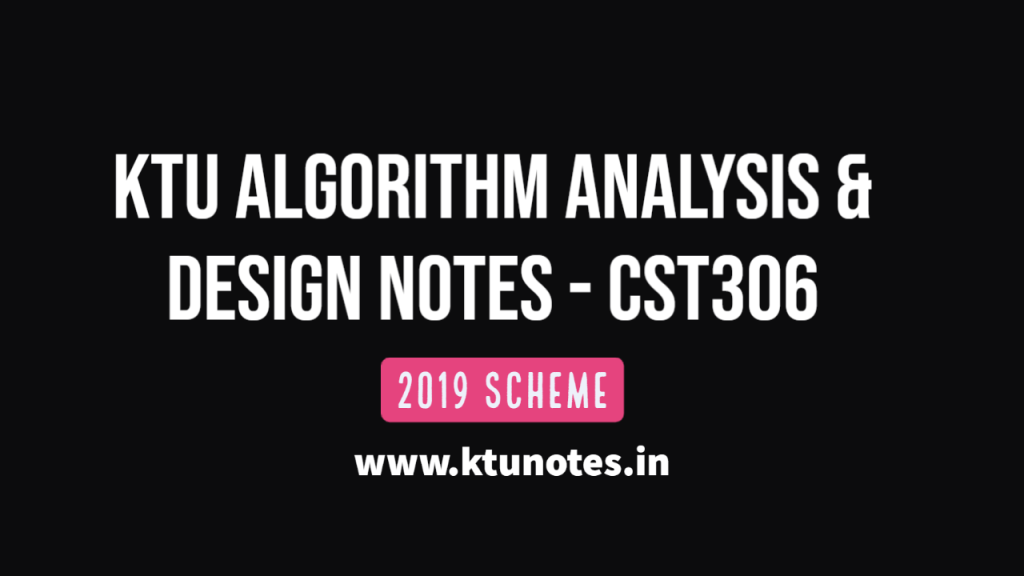 KTU Algorithm Analysis & Design Notes | CST306