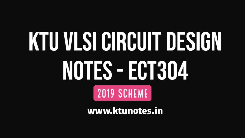 KTU VLSI Circuit Design Notes ECT304