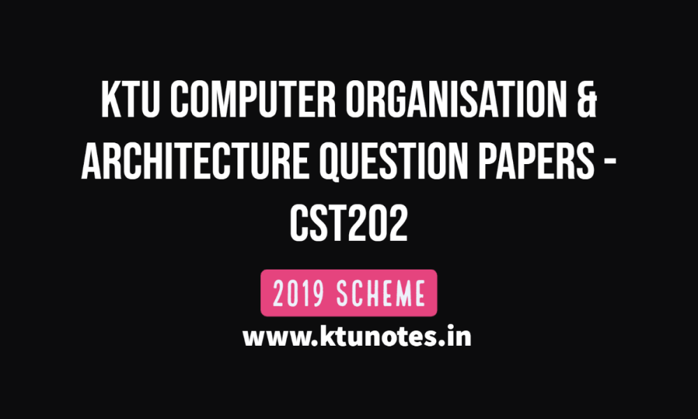KTU Computer Organisation & Architecture Question Papers | CST202