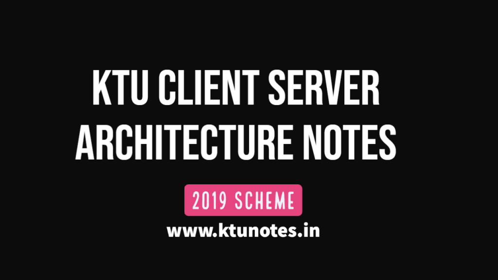 KTU Client Server Architecture Notes | CST426