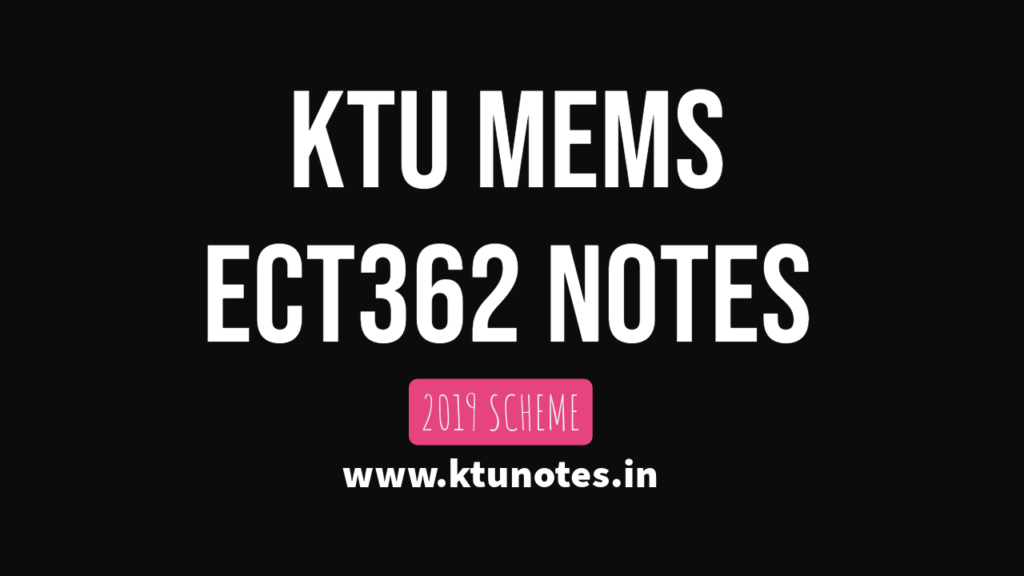 KTU MEMS (ECT362) NOTES 2019 SCHEME