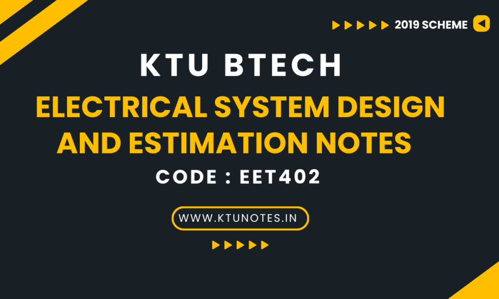 KTU ELECTRICAL SYSTEM DESIGN AND ESTIMATION NOTES EET402