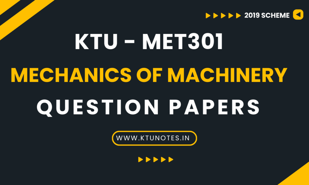 KTU Mechanics Of Machinery Question Papers MET301