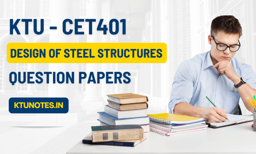 KTU Design Of Steel Structures Question Papers CET401